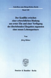 Der Konflikt zwischen einer erbrechtlichen Bindung aus erster Ehe und einer Verfügung des überlebenden Ehegatten zugunsten eines neuen Lebenspartners.