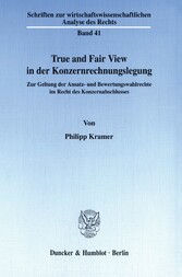 True and Fair View in der Konzernrechnungslegung.