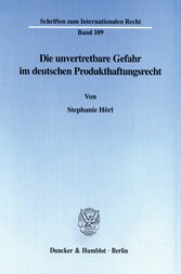 Die unvertretbare Gefahr im deutschen Produkthaftungsrecht.