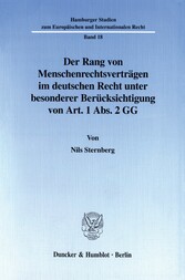 Der Rang von Menschenrechtsverträgen im deutschen Recht unter besonderer Berücksichtigung von Art. 1 Abs. 2 GG.