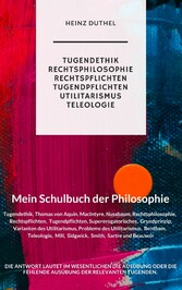 MEIN SCHULBUCH DER PHILOSOPHIE Aquin, MacIntyre, Nussbaum, Bentham, Mill, Sidgwick, Smith, Sartre und Beauvoir