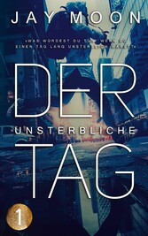 Der unsterbliche Tag - Start: 5 Uhr (Thriller Serie 1)