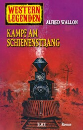 Western Legenden 34: Kampf am Schienenstrang