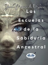 Las Escuelas De La Sabiduría Ancestral