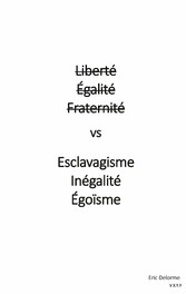 Liberté Égalité Fraternité vs Esclavagisme Inégalité Egoïsme