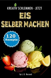 KREATIV SCHLEMMEN - jetzt Eis selber machen!