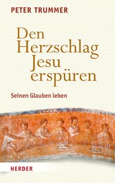 Den Herzschlag Jesu erspüren