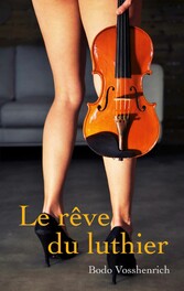 Le rêve du luthier