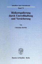 Risikoregulierung durch Umwelthaftung und Versicherung.