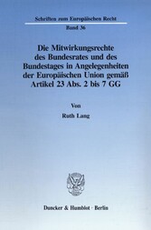 Die Mitwirkungsrechte des Bundesrates und des Bundestages in Angelegenheiten der Europäischen Union gemäß Artikel 23 Abs. 2 bis 7 GG.