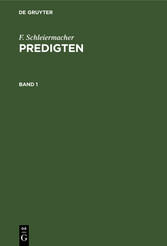 F. Schleiermacher: Predigten. Band 1