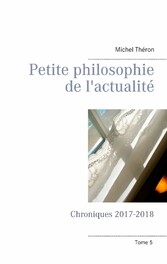 Petite philosophie de l&apos;actualité