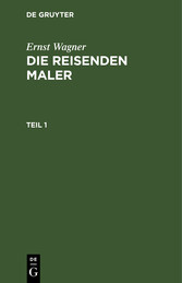 Ernst Wagner: Die reisenden Maler. Teil 1