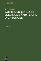 G. E. Lessing: Gotthold Ephraim Lessings Sämmtliche Dichtungen. Band 2