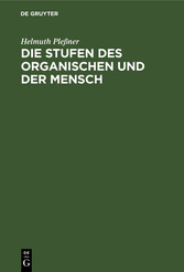 Die Stufen des Organischen und der Mensch