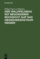 Der Waldfeldbau mit besonderer Rücksicht auf das Großherzogthum Hessen