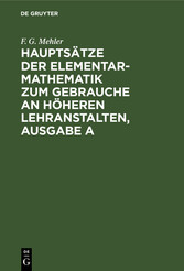 Hauptsätze der Elementar-Mathematik zum Gebrauche an höheren Lehranstalten, Ausgabe A