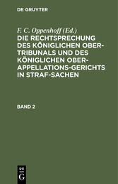 Die Rechtsprechung des Königlichen Ober-Tribunals und des Königlichen Ober-Appellations-Gerichts in Straf-Sachen. Band 2