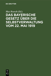 Das Bayerische Gesetz über die Selbstverwaltung vom 22. Mai 1919