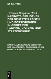 Ausgewählte Schriften der Königlichen geographischen Gesellschaft zu London, Teil 1