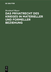 Das Privatrecht des Krieges in materieller und formeller Beziehung