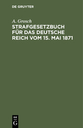 Strafgesetzbuch für das Deutsche Reich vom 15. Mai 1871