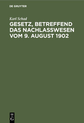 Gesetz, betreffend das Nachlaßwesen vom 9. August 1902