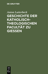 Geschichte der katholisch-theologischen Facultät zu Gießen