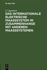 Das internationale elektrische Maasssystem im Zusammenhange mit anderen Maasssystemen