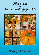 Silvi kocht - Meine Lieblingsgerichte