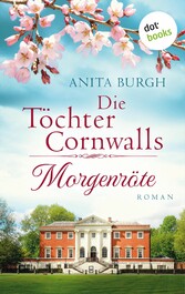 Die Töchter Cornwalls: Morgenröte - Band 1