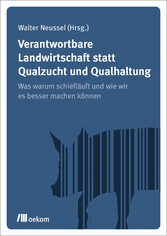 Verantwortbare Landwirtschaft statt Qualzucht und Qualhaltung