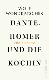 Dante, Homer und die Köchin. Eine Komödie