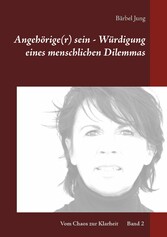 Angehörige(r) sein - Würdigung eines menschlichen Dilemmas