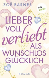 Lieber voll verliebt als wunschlos glücklich