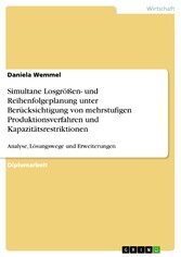 Simultane Losgrößen- und Reihenfolgeplanung unter Berücksichtigung von mehrstufigen Produktionsverfahren und Kapazitätsrestriktionen