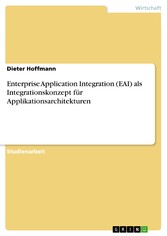 Enterprise Application Integration (EAI) als Integrationskonzept für Applikationsarchitekturen