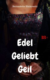 Edel Geliebt Geil