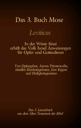 Das 3. Buch Mose, Leviticus, das 3. Gesetzbuch aus der Bibel - In der Wüste Sinai erhält das Volk Israel Anweisungen für Opfer und Gottesdienst