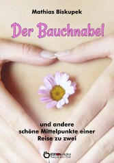 Der Bauchnabel und andere schöne Mittelpunkte einer Reise zu zweit