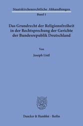 Das Grundrecht der Religionsfreiheit in der Rechtsprechung der Gerichte der Bundesrepublik Deutschland.