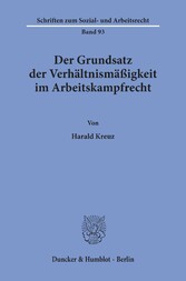 Der Grundsatz der Verhältnismäßigkeit im Arbeitskampfrecht.