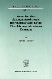 Konzeption eines planungsunterstützenden Informationssystems für das Dienstleistungsunternehmen Kommune.