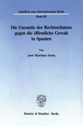 Die Garantie des Rechtsschutzes gegen die öffentliche Gewalt in Spanien.