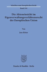 Die Akteneinsicht im Eigenverwaltungsverfahrensrecht der Europäischen Union.