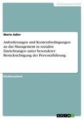 Anforderungen und Kontextbedingungen an das Management in sozialen Einrichtungen unter besonderer Berücksichtigung der Personalführung