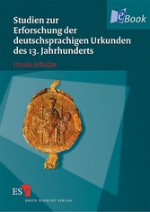 Studien zur Erforschung der deutschsprachigen Urkunden des 13. Jahrhunderts