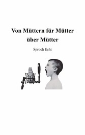 Von Müttern für Mütter über Mütter