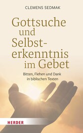 Gottsuche und Selbsterkenntnis im Gebet