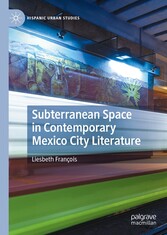 Subterranean Space in Contemporary Mexico City Literature